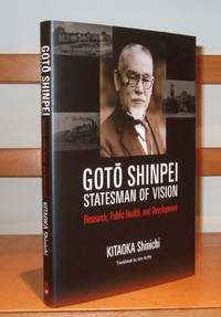 Goto Shinpei: Statesman of Vision. Research, Public Health, and Development