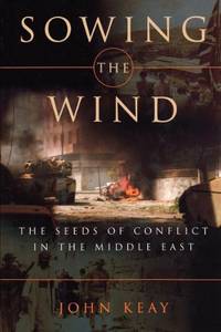Sowing The Wind: The Seeds of Conflict in the Middle East