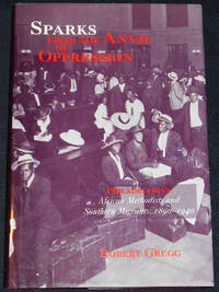 image of Sparks From the Anvil of Oppression: Philadelphia's African Methodists and Southern Migrants, 1890-1940