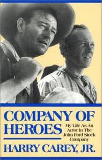 Company of Heroes : My Life as an Actor in the John Ford Stock Company
