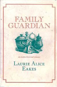 Family Guardian by Laurie Alice Eakes an Avalon Historical Romance