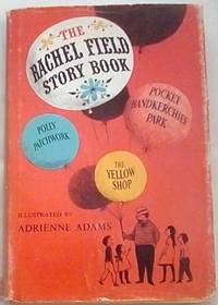 The Rachel Field Story Book by Rachel Field - 1st Edition - 1958 - from P Peterson Bookseller (SKU: 030356)