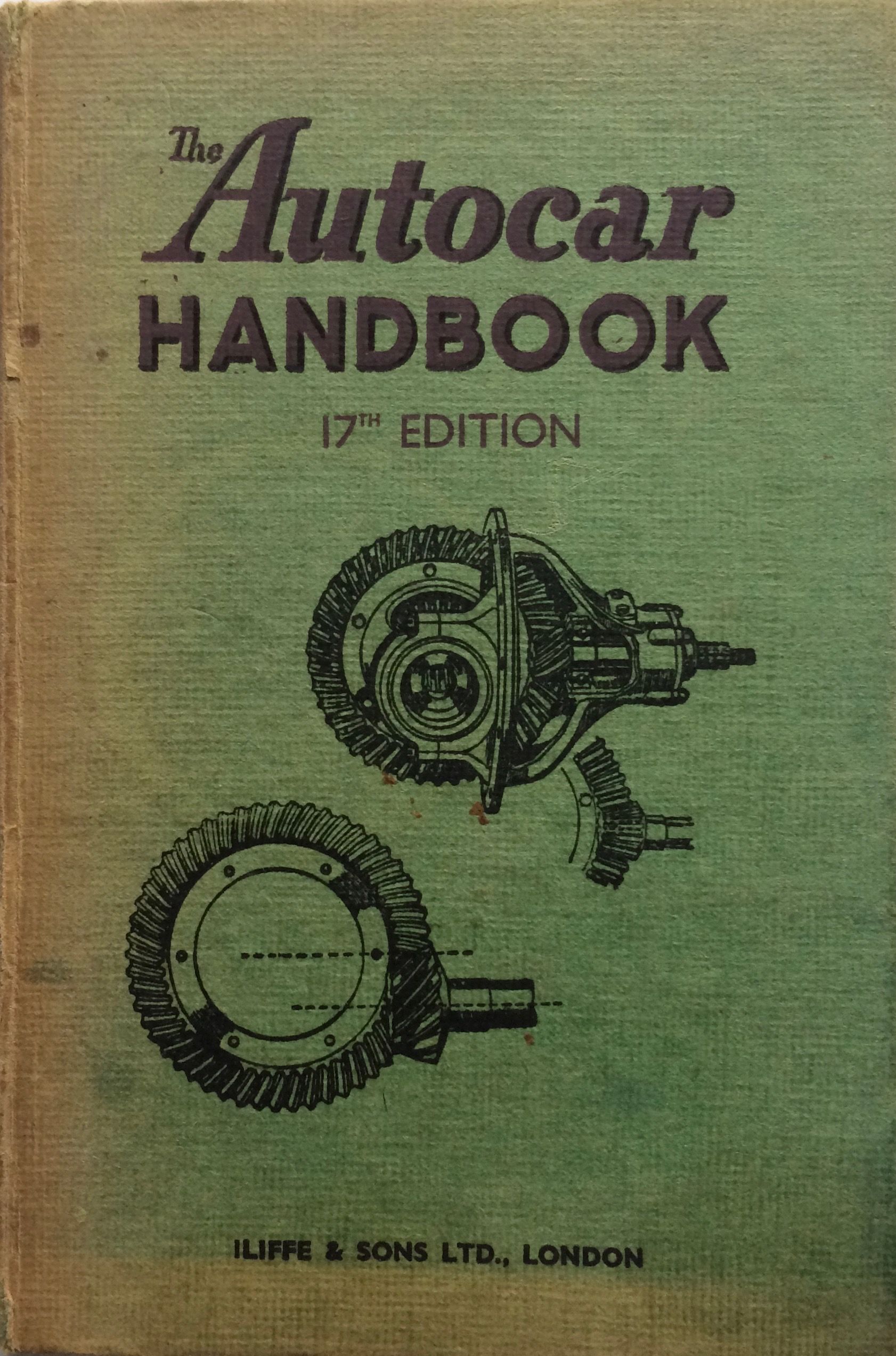 The Autocar Handbook A Guide to the Modern Car. by TECHNICAL STAFF OF