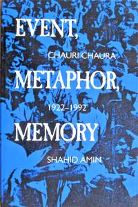 Event, Metaphor, Memory. Chauri Chaura 1922-1992 by Amin, Shahid - 1995