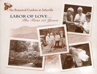 Labor of Love: The First 50 years 1960-2010, A History of the Botanical Gardens at Asheville