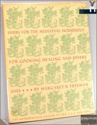 Herbs for the Mediaeval Household: For Cooking, Healing and Divers Uses