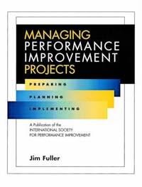 Managing Performance Improvement Projects: Preparing, Planning, Implementing