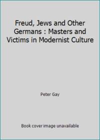image of Freud, Jews and Other Germans : Masters and Victims in Modernist Culture