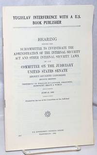 Yugoslav interference with a U.S. book publisher. Hearing before the Subcommittee to Investigate the Administration of the Internal Security Act and Other Internal Security Lawas of the Committee on the Judiciary, United States Senate, eighty-seventh congress, second session, Testimony of William Jovanovich, President, Harcourt, Brace & World, June 27, 1962