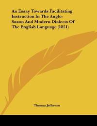 image of An Essay Towards Facilitating Instruction In The Anglo-Saxon And Modern Dialects Of The English Language (1851)