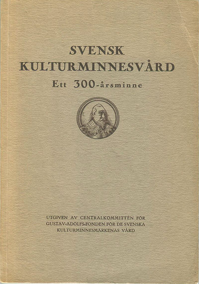 Svensk kulturminnesvård, ett 300-årsminne. En…