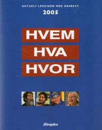 Hvem Hva Hvor Aktuelt leksikon med årsrevy 2005