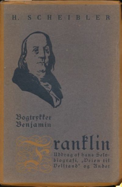 Bogtrykkeren Benjamin Franklin. Uddrag af hans…