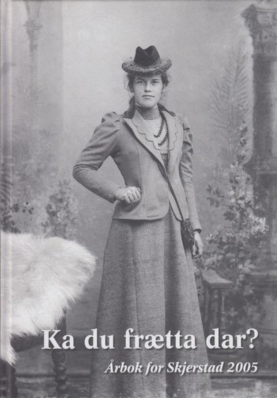 Ka frætta du dar? Årbok for Skjerstad 2005.