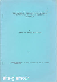 THE CAUSES OF THE SCOTTISH MEDICAL RENAISSANCE OF THE EIGHTEENTH CENTURY; Reprint from Bulletin of the History of Medicine by Vern and Bonnie Bullough - 1971 - from Alta-Glamour Inc. (SKU: 58144)