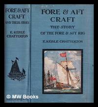 cover of Fore & aft craft and their story : an account of the fore & aft rig from the earliest times to the present day / by E. Keble Chatterton