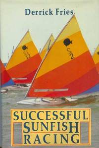 Successful Sunfish Racing by Fries, Derrick - 1984