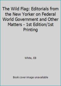 cover of The Wild Flag: Editorials from the New Yorker on Federal World Government and Other Matters - 1st Edition/1st Printing