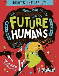 Future Humans (2) (What's the Issue?)