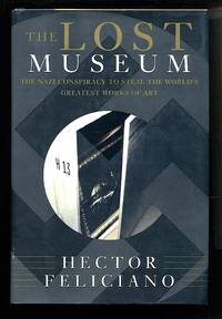 image of The Lost Museum: the Nazi Conspiracy to Steal the World's Greatest Works of Art