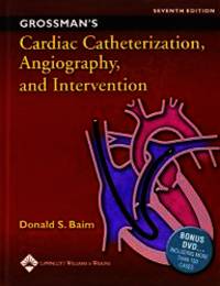 Grossmans Cardiac Catheterization, Angiography, and Intervention, 7th Edition