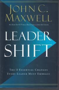 Leader Shift; The 11 Essential Changes Every Leader Must Embrace
