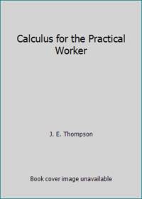 Calculus for the Practical Worker
