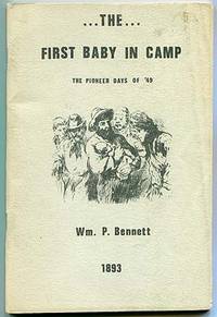 The First Baby in Camp: A Full Account of the Scenes and Adventures During the Pioneer Days of '49