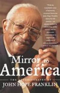 Mirror to America : The Autobiography of John Hope Franklin