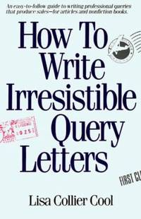 How to Write Irresistible Query Letters