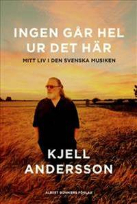 Ingen går hel ur det här. Mitt liv i den svenska…