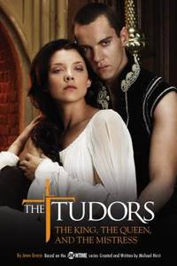 The Tudors: the King the Queen and the Mistress