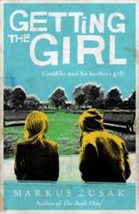 Getting the Girl (Underdogs) by Markus Zusak - 2013-04-09