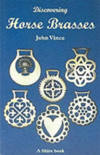 Discovering Horse Brasses (Shire Discovering) by John Vince