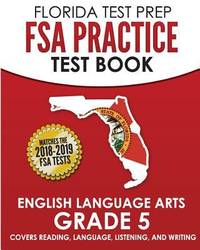FLORIDA TEST PREP FSA Practice Test Book English Language Arts Grade 5: Covers Reading, Language,...
