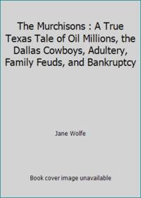 The Murchisons: The Rise and Fall of a Texas Dynasty