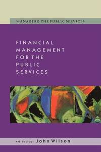 Financial Management for the Public Services (Managing the Public Services)