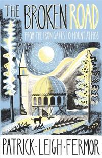 image of The Broken Road: From the Iron Gates to Mount Athos