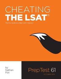 Cheating the LSAT : The Fox Test Prep Guide to a Real LSAT, Volume 1