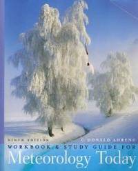 Meteorology Today: An Introduction to Weather, Climate, and the Environment. Study Guide/Workbook by C. Donald Ahrens - 2008-09-09