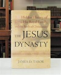 cover of The Jesus Dynasty: The Hidden History of Jesus, His Royal Family, and the Birth of Christianity