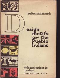 cover of Design Motifs of the Pueblo Indians: with Applications in Modern Decorative Arts
