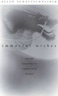 Immortal Wishes: Labor and Transcendence on a Japanese Sacred Mountain