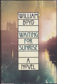 Waiting for Sunrise: A Novel by William Boyd - April 2012