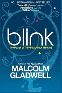 Blink: The Power of Thinking Without Thinking by Malcolm Gladwell by Gladwell, Malcolm