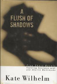 A Flush of Shadows: Five Short Novels by Kate Wilhelm - 1995