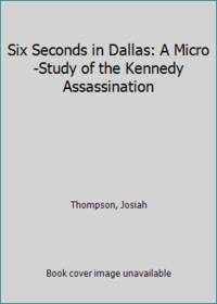 Six Seconds in Dallas: A Micro-Study of the Kennedy Assassination