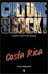 Culture Shock! Costa Rica : A Guide to Customs and Etiquette