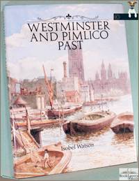 Westminster and Pimlico Past: A Visual History