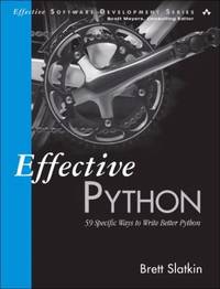 Effective Python : 53 Specific Ways to Write Better Python